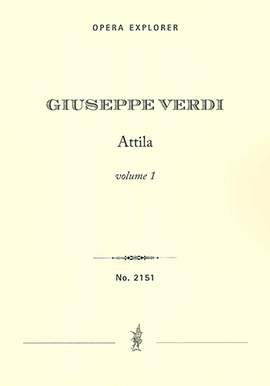 Verdi, Giuseppe: Attila, Dramma Lirico in un Prologo e tre Atti (with Italian libretto)