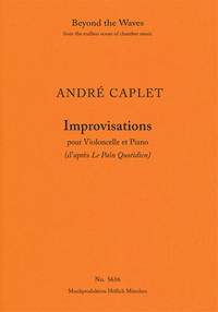 Caplet, André: Improvisations pour Violoncelle et Piano d'àprès 'Le Pain Quotidien'