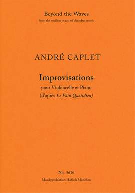Caplet, André: Improvisations pour Violoncelle et Piano d'àprès 'Le Pain Quotidien'