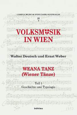 Weana Tanz (Wiener Tänze): Teil 1: Geschichte und Typologie / Teil 2: Die Sammlung