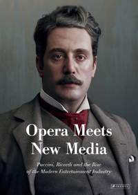 Opera Meets New Media: Puccini, Ricordi and the Rise of the Modern Entertainment Industry