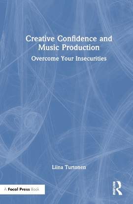 Creative Confidence and Music Production: Overcome Your Insecurities