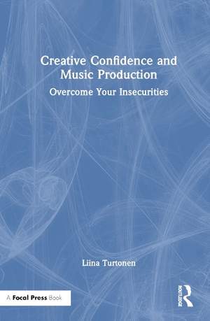 Creative Confidence and Music Production: Overcome Your Insecurities