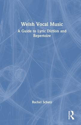 Welsh Vocal Music: A Guide to Lyric Diction and Repertoire