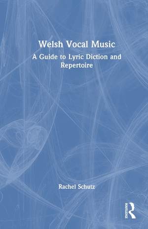 Welsh Vocal Music: A Guide to Lyric Diction and Repertoire