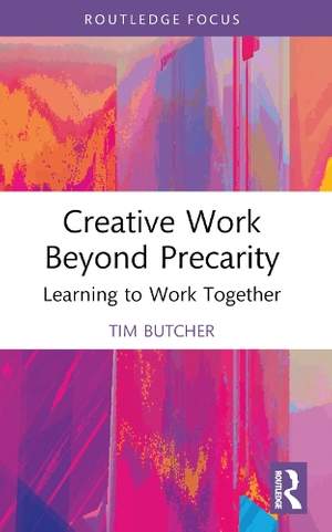 Creative Work Beyond Precarity: Learning to Work Together