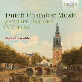 Dutch Chamber Music By van Bree, Rontgen, Coenen