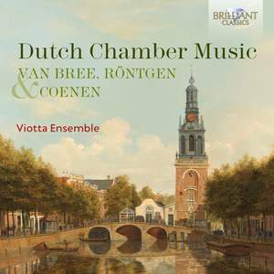 Dutch Chamber Music By van Bree, Rontgen, Coenen