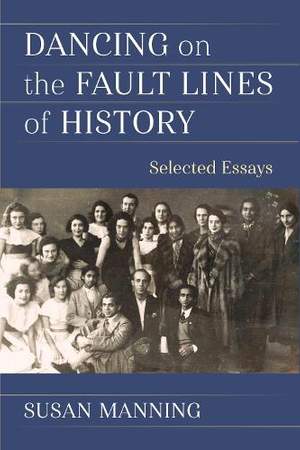 Dancing on the Fault Lines of History: Selected Essays