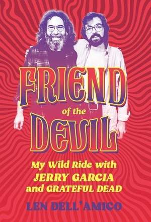Friend of the Devil: My Wild Ride with Jerry Garcia and Grateful Dead ...