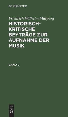 Friedrich Wilhelm Marpurg: Historisch-Kritische Beyträge Zur Aufnahme Der Musik. Band 2