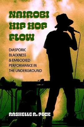 Nairobi Hip Hop Flow: Diasporic Blackness and Embodied Performance in the Underground: Volume 4