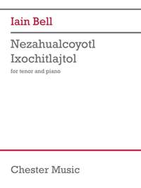 Iain Bell: Nezahualcoyotl Ixochitlajtol