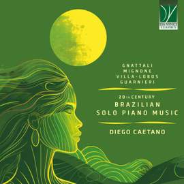Gnattali, Mignone, Villa-Lobos, Guarnieri: 20 th Century Brazilian Solo Piano Music