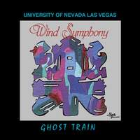 University of Nevada Las Vegas Wind Symphony: Ghost Train