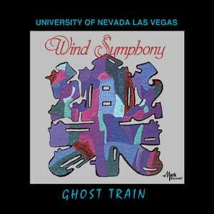 University of Nevada Las Vegas Wind Symphony: Ghost Train