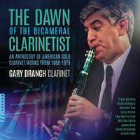 The Dawn Of The Bicameral Clarinetist: An Anthology of American Solo Clarinet Works from 1968-1979