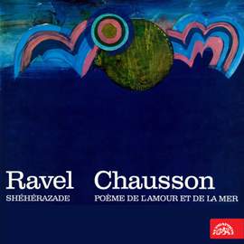 Ravel: Shéhérazade - Chausson: Poème de l'amour et de la me