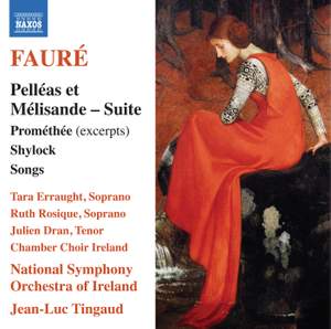 Fauré: Pelléas et Mélisande Suite, Prométhée (Excerpts), Shylock & Songs