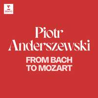 Piotr Anderszewski - From Bach to Mozart