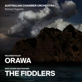 Kilar: Orawa – Rautavaara: The Fiddlers