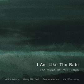 I Am Like the Rain: The Music of Paul Simon