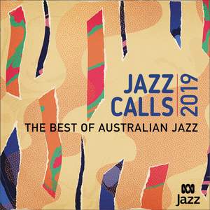 Jazz Calls 2019: The Best of Australian Jazz