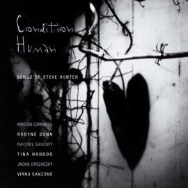 Condition Human: Songs of Steve Hunter
