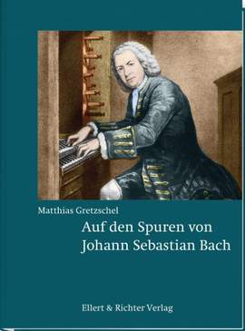 Gretzschel, M: Auf den Spuren von Johann Sebastian Bach