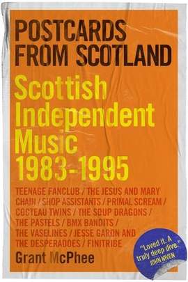 Postcards From Scotland: Scottish Independent Music 1983-1995