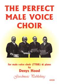 Denys Hood: The Perfect Male Voice Choir