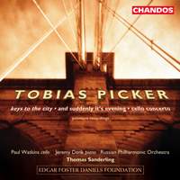 Tobias Picker: Keys to the City, And Suddenly It's Evening & Cello Concerto