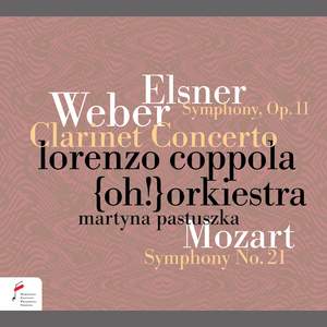 Elsner Symphony, Op. 11 / Weber Clarinet Concerto, Op. 74 / Mozart Symphony K. 134