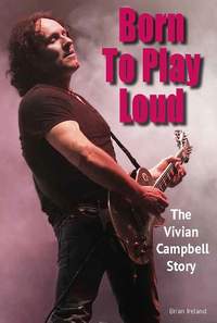 Born To Play Loud: The Vivian Campbell Story