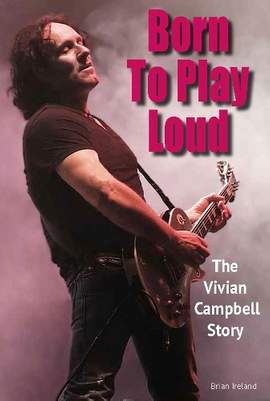 Born To Play Loud: The Vivian Campbell Story