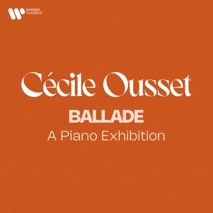 Cécile Ousset - Ballade - A Piano Exhibition
