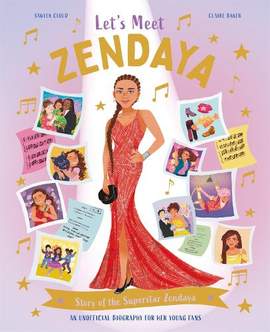 Let's Meet Zendaya: Story of the Superstar Zendaya. A 100% Unofficial Biography for Her Young Fans