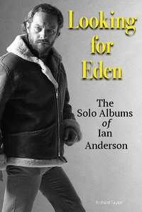 Looking For Eden: The Solo Albums Of Ian Anderson