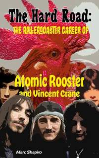 The Hard Road: The Rollercoaster Career of Atomic Rooster and Vincent Crane
