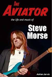 The Aviator: The Life and Music of Steve Morse
