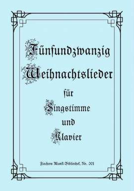 Fünfundzwanzig Weihnachtslieder für Singstimme und Klavier