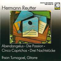 Reutter: Abendangelus / Die Passion / Cinco Caprichos / Drei Nachtstücke