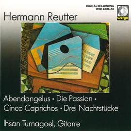 Reutter: Abendangelus / Die Passion / Cinco Caprichos / Drei Nachtstücke