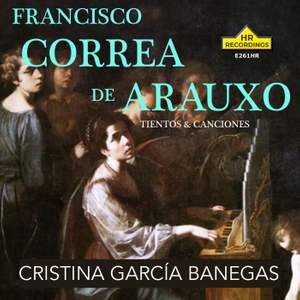 Francisco Correa de Arauxo: Tientos & Canciones