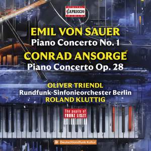 The Pupils Of Franz Liszt: Emil von Sauer / Conrad Ansorge - Piano Concertos