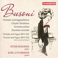 Busoni: Fantasia contrappuntistica, Chopin Variations, Sonatina prima & seconda