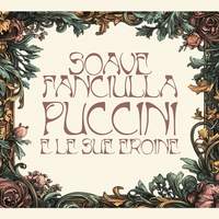 Giacomo Puccini e le sue Eroine