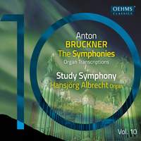 The Bruckner Symphonies, Vol. 10 - Organ Transcriptions