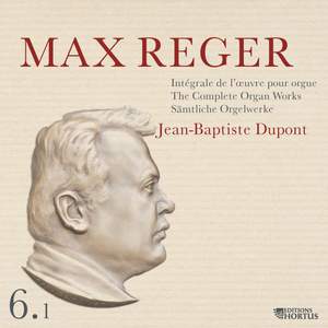 Reger: Intégrale de l'œuvre pour orgue, Vol. 6.1