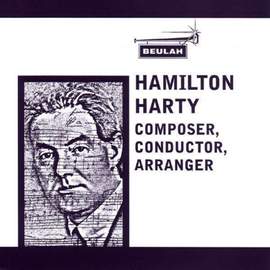 Hamilton Harty : Composer, Conductor And Arranger